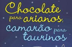 Chocolate para arianos,camar�o para taurinos�/�Divulga��o