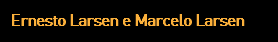 Ernesto Larsen e Marcelo Larsen