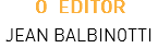 O EDITOR JEAN BALBINOTTI