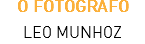O FOTOGRAFO LEO MUNHOZ