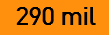 290 mil