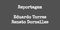  Reportagem Eduardo Torres Renato Dornelles 