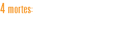 4 mortes:
James Ricardo Avi, Adelírio Rodrigues, Osnildo da Silva e Santos Antônio Barbosa.